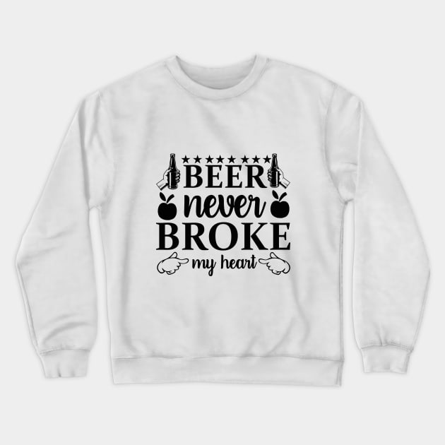 beer never broke my heart Crewneck Sweatshirt by WoodShop93